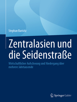 Hardcover Zentralasien Und Die Seidenstraße: Wirtschaftlicher Aufschwung Und Niedergang Über Mehrere Jahrtausende [German] Book