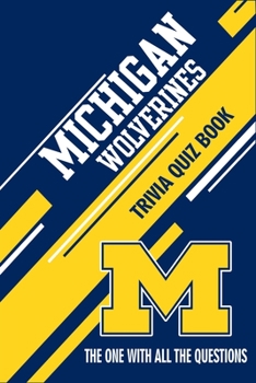 Paperback Michigan Wolverines Trivia Quiz Book: The One With All The Questions Book