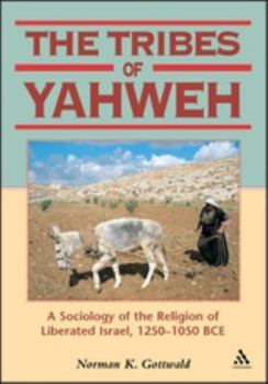 The Tribes of Yahweh: A Sociology of the Religion of Liberated Israel, 1250-1050 B. C. E.