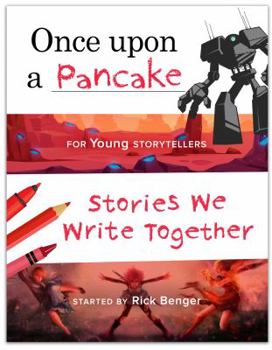 Paperback Once upon a Pancake for Young Storytellers: Stories We Write Together (ages 9-12) Book