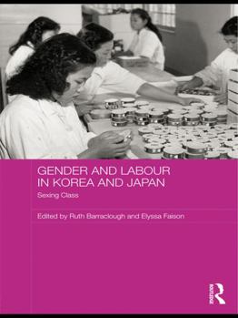 Paperback Gender and Labour in Korea and Japan: Sexing Class Book