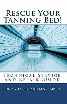 Paperback Rescue Your Tanning Bed!: Technical Service and Repair Guide Book