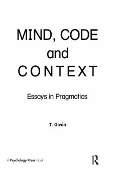 Hardcover Mind, Code and Context: Essays in Pragmatics Book
