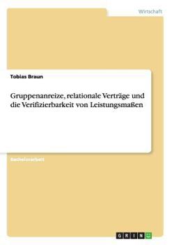 Paperback Gruppenanreize, relationale Verträge und die Verifizierbarkeit von Leistungsmaßen [German] Book