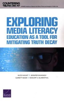 Paperback Exploring Media Literacy Education as a Tool for Mitigating Truth Decay Book
