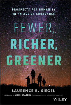 Hardcover Fewer, Richer, Greener: Prospects for Humanity in an Age of Abundance Book