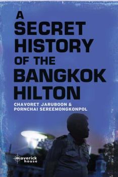 Paperback A Secret History of the Bangkok Hilton. Chavoret Jaruboon with Pornchai Sereemongkonpol Book