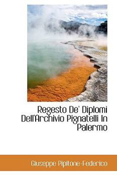 Paperback Regesto de' Diplomi Dell'archivio Pignatelli in Palermo Book