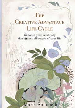 Paperback The Creative Advantage Lifecycle: Enhance your creativity throughout all stages of your life Book