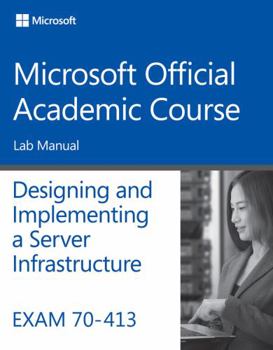 Paperback Exam 70-413 Designing and Implementing a Server Infrastructure Lab Manual Book