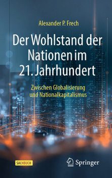 Hardcover Der Wohlstand der Nationen im 21. Jahrhundert: Zwischen Globalisierung und Nationalkapitalismus (German Edition) [German] Book