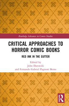 Hardcover Critical Approaches to Horror Comic Books: Red Ink in the Gutter Book
