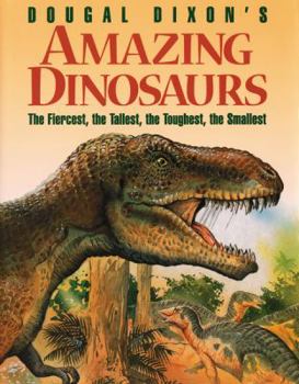 Hardcover Amazing Dinosaurs: The Fiercest, the Tallest, the Toughest, the Smallest Book