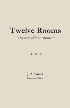 Twelve Rooms (Instructor Edition): A System of Containment