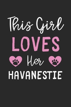 This Girl Loves Her Havanestie: Lined Journal, 120 Pages, 6 x 9, Funny Havanestie Gift Idea, Black Matte Finish (This Girl Loves Her Havanestie Journal)