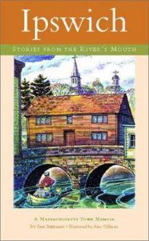 Hardcover Ipswich: Stories from the River's Mouth: A Massachusetts Town Memoir Book