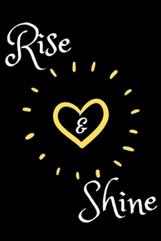 Rise & Shine: Inspirational Journal - Motivational Notebook to Write in | Goal Setting Tool | Productivity Journal & Planner (Quote Journals to Write In)