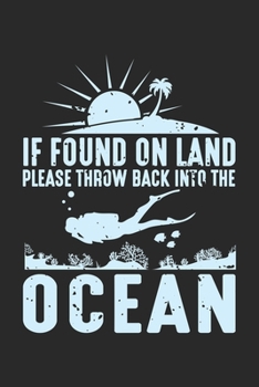 If found on land please throw back into the ocean: Funny Scuba Diver Geschenk Schwimmen Leidenschaft  Notizbuch liniert DIN A5 - 120 Seiten für ... | Organizer Schreibheft Planer Tagebuch