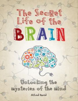 Paperback The Secret Life of the Brain: Unlocking the Mysteries of the Mind Book