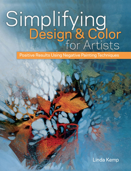 Hardcover Simplifying Design and Color for Artists: Positive Results Using Negative Painting Techniques Book