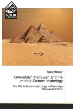 Paperback Gwendolyn MacEwen and the middle-Eastern Mythology Book