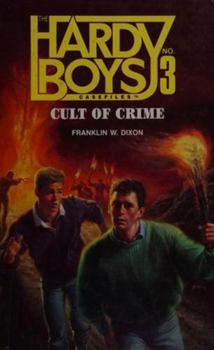 Cult of Crime (The Hardy Boys Casefiles, #3) - Book #3 of the Hardy Boys Casefiles