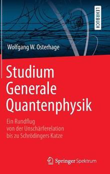 Hardcover Studium Generale Quantenphysik: Ein Rundflug Von Der Unschärferelation Bis Zu Schrödingers Katze [German] Book
