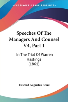 Paperback Speeches Of The Managers And Counsel V4, Part 1: In The Trial Of Warren Hastings (1861) Book