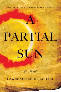 Paperback A Partial Sun: The Tinsmith's Apprentice Series Book
