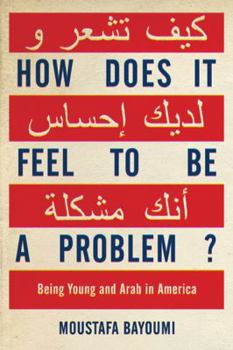Hardcover How Does It Feel to Be a Problem?: Being Young and Arab in America Book