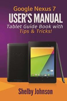 Paperback Google Nexus 7 User's Manual: Tablet Guide Book with Tips & Tricks! Book