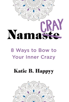 Hardcover NamaCray: 8 Ways to Bow to Your Inner Crazy Book