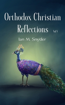 Orthodox Christian Reflections Vol. V
