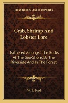 Paperback Crab, Shrimp And Lobster Lore: Gathered Amongst The Rocks At The Sea-Shore, By The Riverside And In The Forest Book