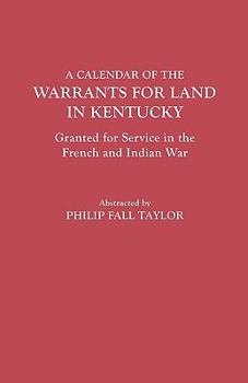 Paperback Calendar of the Warrants for Land in Kentucky. Granted for Service in the French and Indian War Book