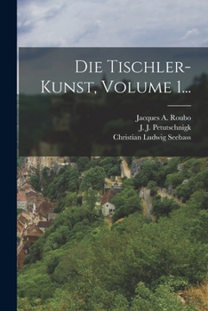 Paperback Die Tischler-kunst, Volume 1... [German] Book
