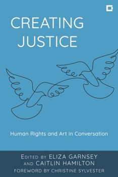 Paperback Creating Justice: Human Rights and Art in Conversation Book
