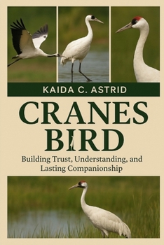 Paperback Cranes Bird: Building Trust, Understanding, and Lasting Companionship Book