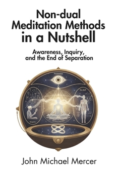 Paperback Non-dual Meditation Methods in a Nutshell: Awareness, Inquiry, and the End of Separation Book