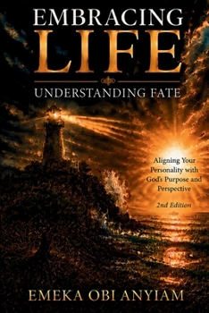 Embracing Life: UNDERSTANDING FATE - Aligning Your Personality with God's Purpose and Perspective