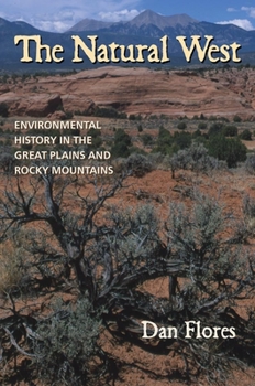 Hardcover The Natural West: Environmental History in the Great Plains and Rocky Mountains Book