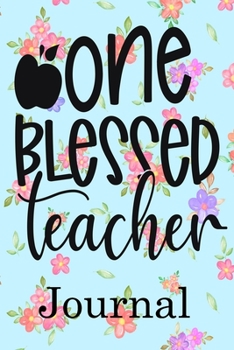 Paperback One Blessed Teacher Journal: Ruled Line Paper Teacher Notebook/Teacher Journal or Teacher Appreciation Notebook Gift Exercise Book (100 Pages, 6 X Book