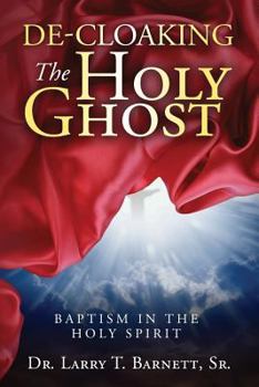 de-Cloaking the Holy Ghost: Baptism in the Holy Spirit