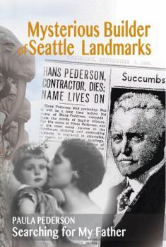 Paperback Mysterious Builder of Seattle Landmarks: Searching for My Father Book