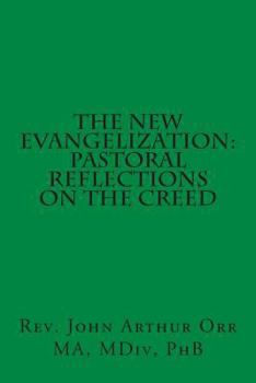 Paperback The New Evangelization: Pastoral Reflections on the Creed Book