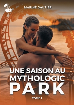 Paperback Une saison au Mythologic Park: Tome 1 [French] Book