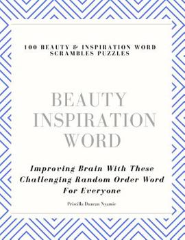 Paperback 100 Beauty & Inspiration Word Scrambles Puzzles: Improving Brain With These Challenging Random Order Word For Everyone Book
