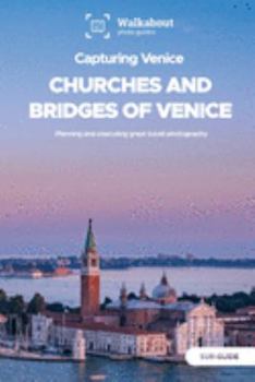 Capturing Venice: Churches and bridges of Venice: Sub-guide