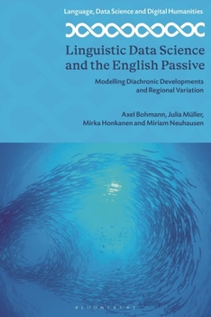 Hardcover Linguistic Data Science and the English Passive: Modelling Diachronic Developments and Regional Variation Book