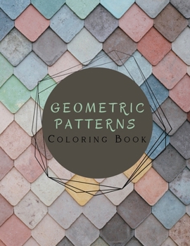 Paperback Geometric Patterns Coloring Book: Geometric ShapesPatterns Coloring BookRelease your creative side Book
